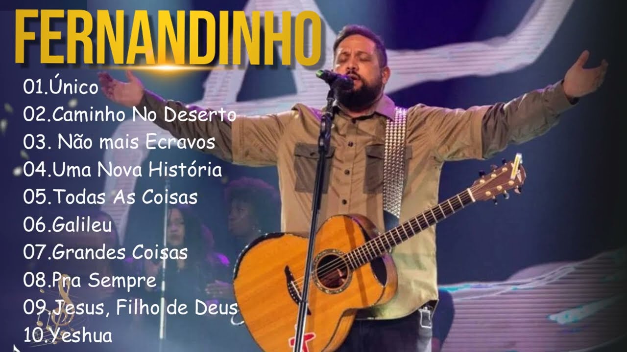 FERNANDINHO || Único , Caminho No Deserto,.. Músicas Gospel para Renovar a Fé em Deus #gospelmusic