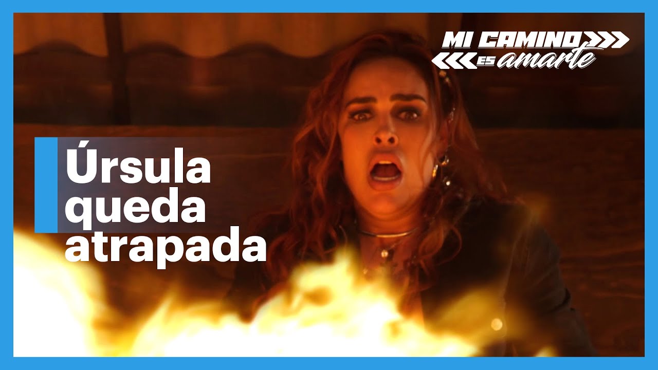 Úrsula arde en llamas | Mi camino es amarte 1/8 | C-FINAL