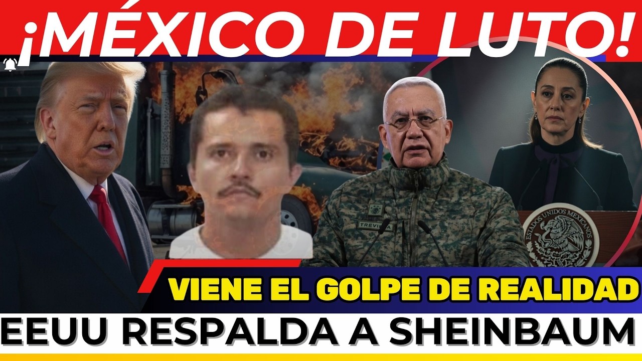 QUE SIGUE DESPUÉS DE EL MENCHO? EEUU CON SHEINBAUM. CEDE LA 4T A LOS B4LAZOS. CALDERÓN TENÍA RAZÓN?