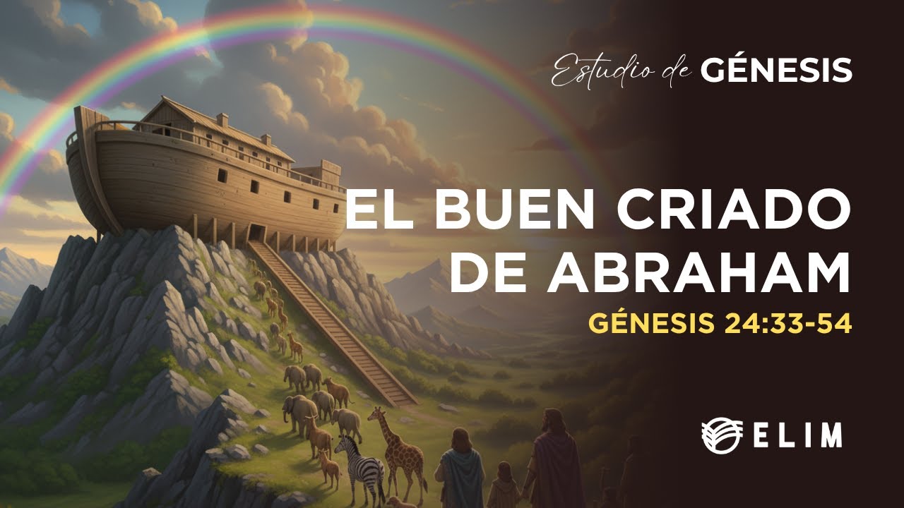 El buen criado de Abraham | Génesis 24:33-54 | Estudio Bíblico