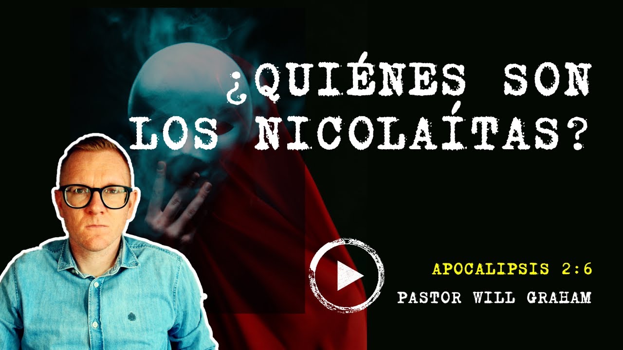 Apocalipsis 2:6 (#Ap27) | ¿Quiénes son los NICOLAÍTAS? | Will Graham | Iglesia Evangélica Almería