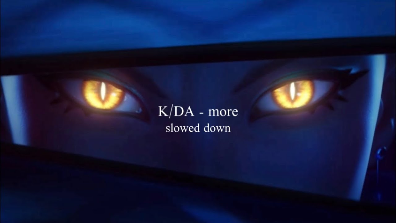 K/DA - more (slowed down)༄