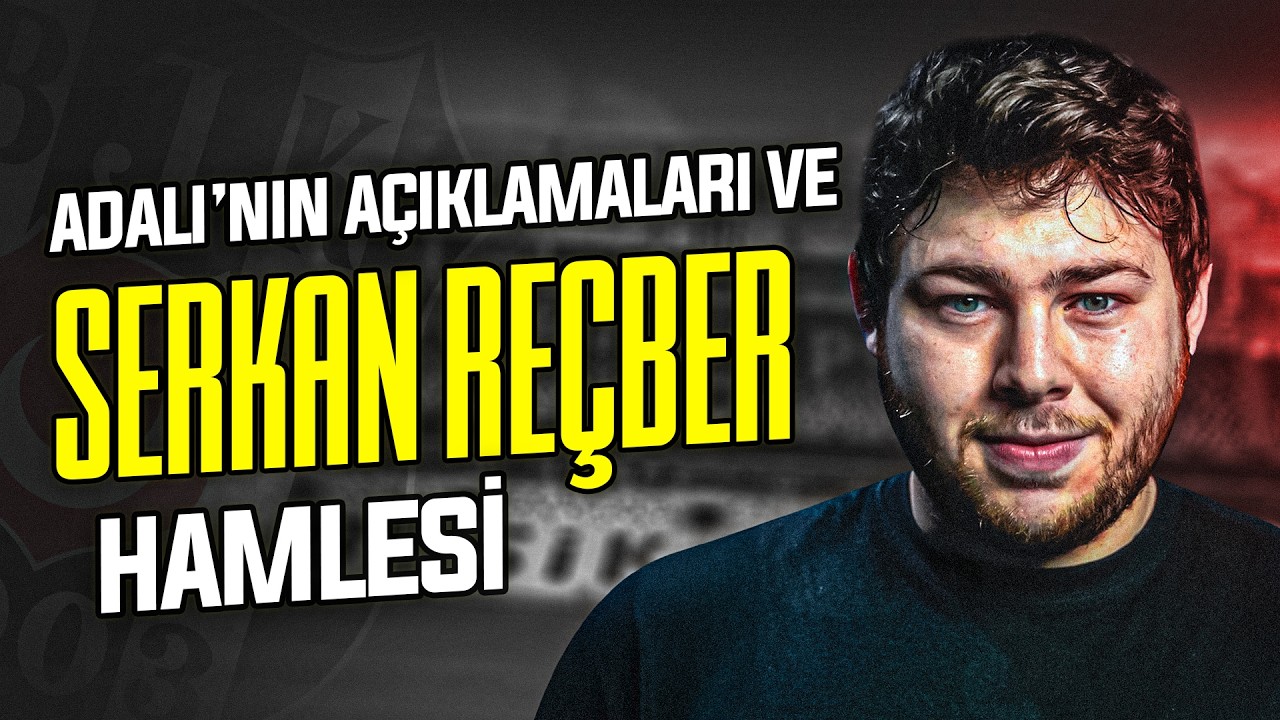Adalı&rsquo;nın A&ccedil;ıklamaları ve Serkan Re&ccedil;ber, Başakşehir Ma&ccedil;ı, Yeni Transferler | Kartal Bakışı