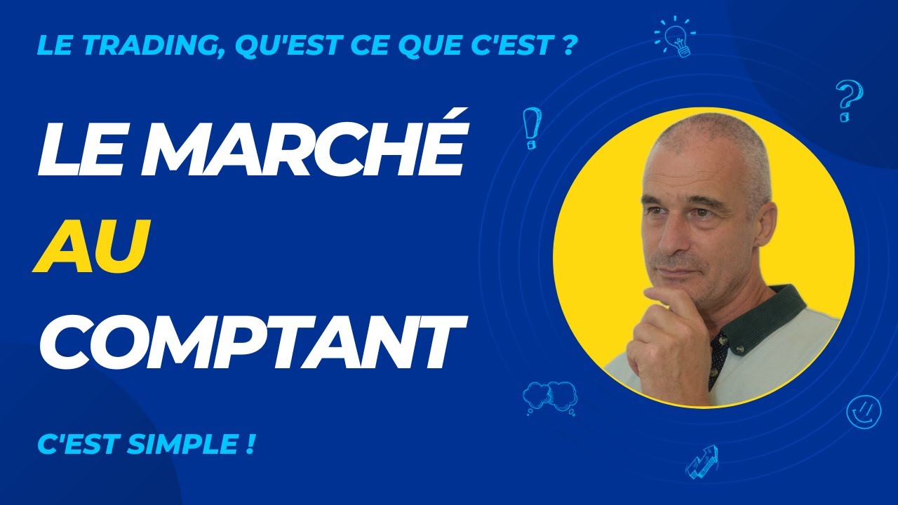 COMPRENDRE le MARCH&Eacute; au COMPTANT (SPOT)