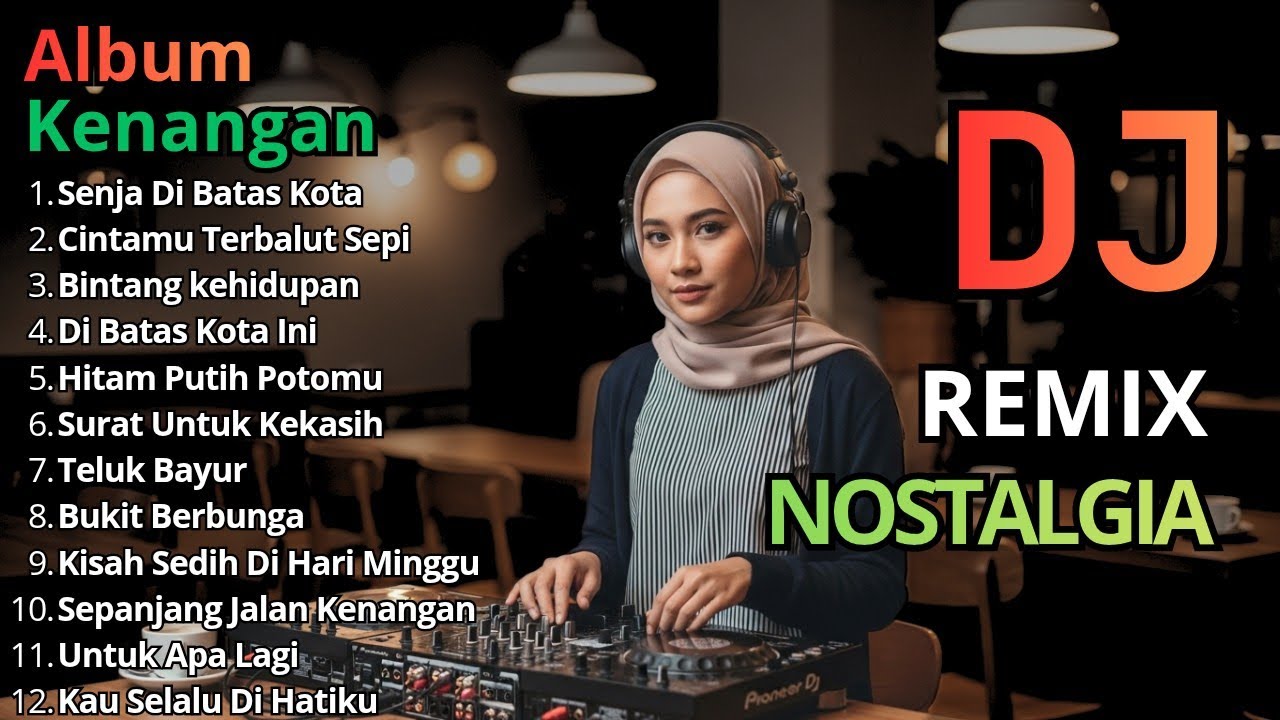 DJ Remix Nostalgia Terbaik Sepanjang Masa Lagu Lama Paling Enak Didengar