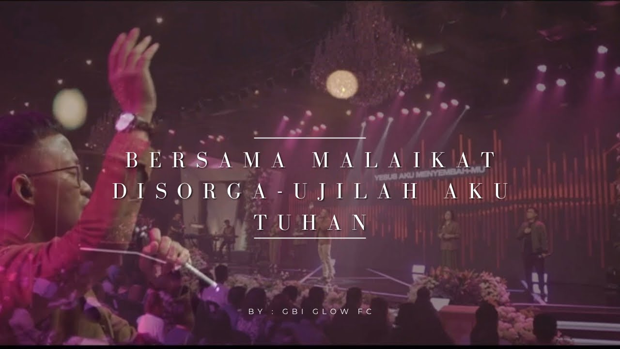 BERSAMA MALAIKAT DI SORGA (Medley) UJILAH AKU TUHAN - WorshipFlow | GBI GLOW FC