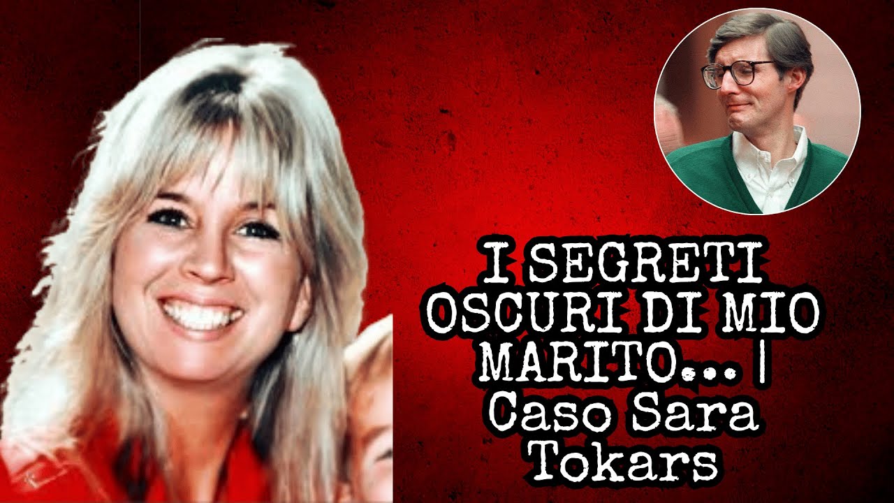 I SEGRETI OSCURI DI MIO MARITO… | Caso Sara Tokars