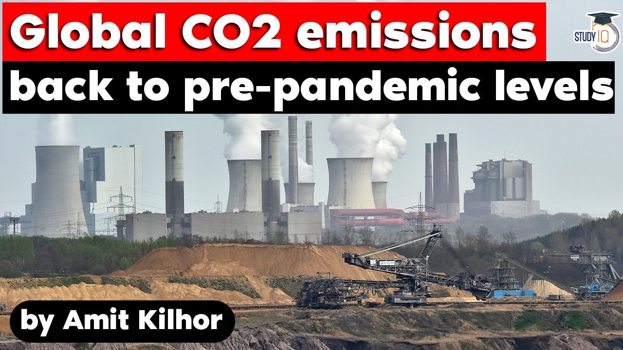 Global carbon emissions back to pre pandemic levels | UPSC GS Paper 3 Environment and Climate Change