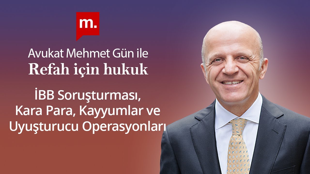 Refah İçin Hukuk - 67 - İBB Soruşturması, Kara Para, Kayyumlar ve Uyuşturucu Operasyonları