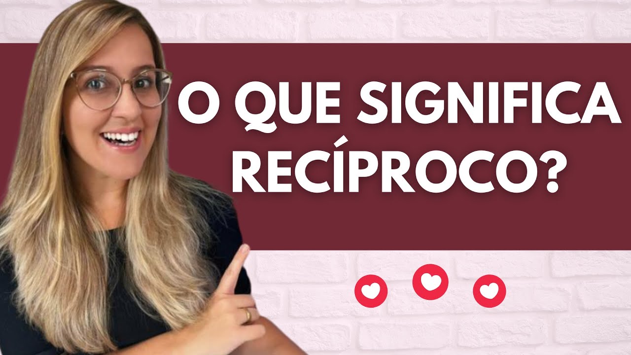 O Que Significa Rec&iacute;proco? O Que &Eacute; Reciprocidade?