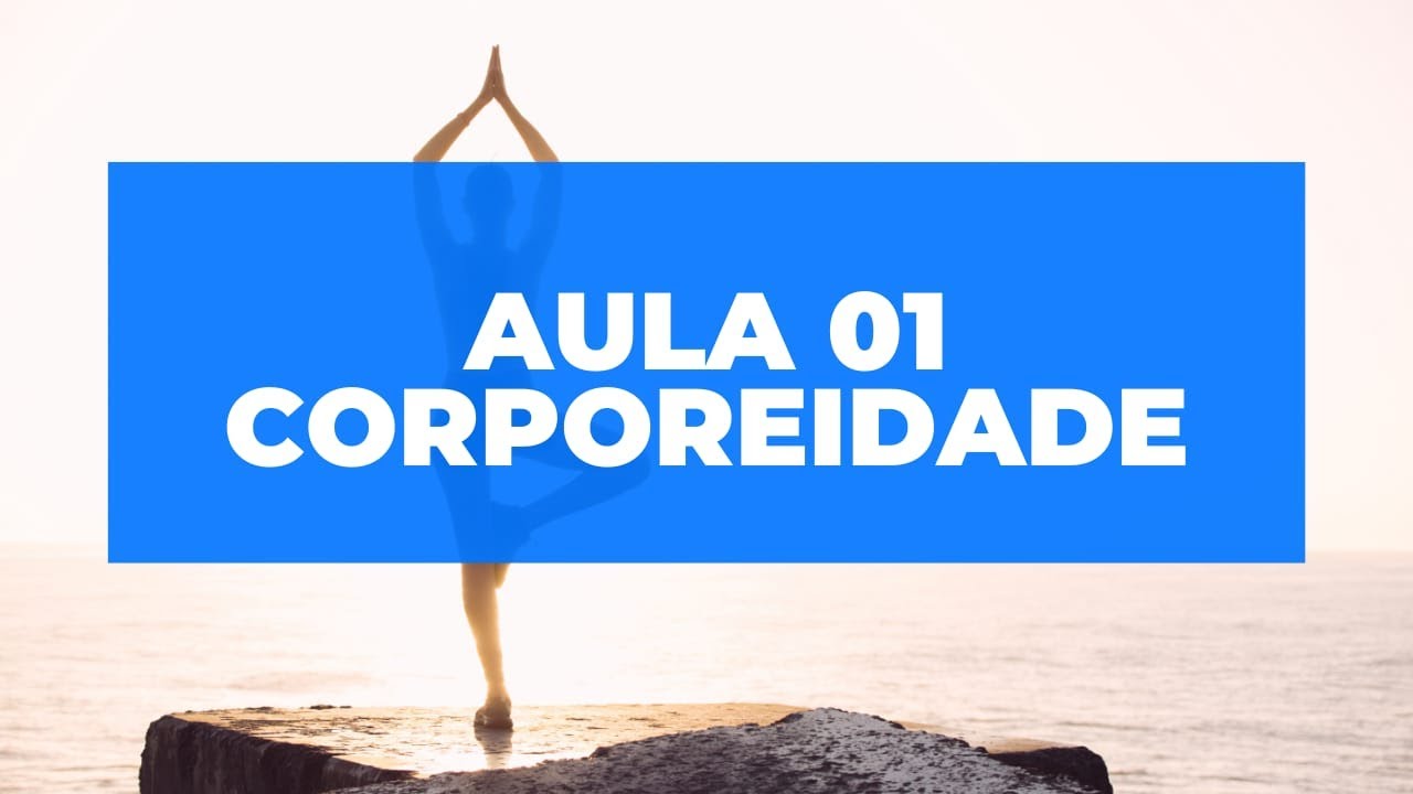 Aula 01 -  Educação Física/Corporeidade