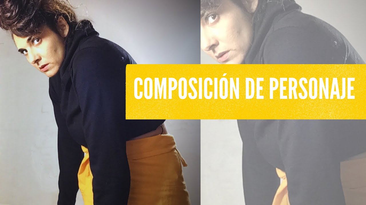💪COMPOSICIÓN DE PERSONAJE 🎭 Antropología teatral