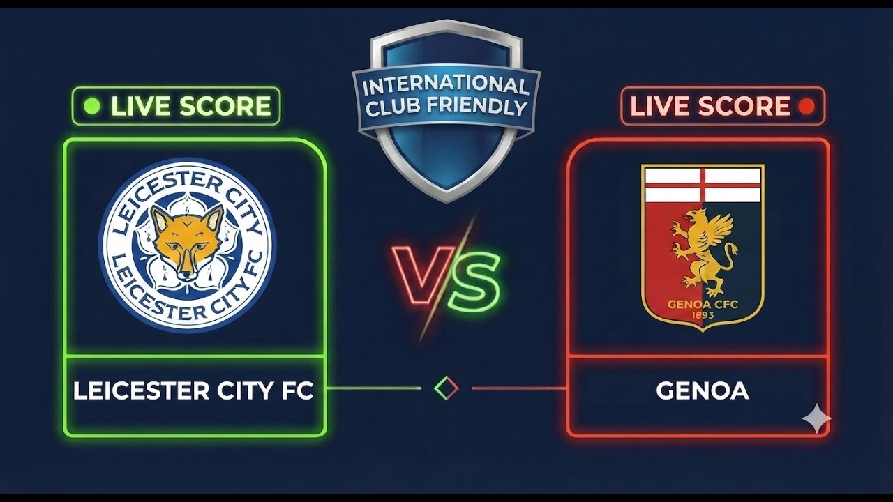 Leicester City vs Genoa | Club Friendly 2026 | Live Score