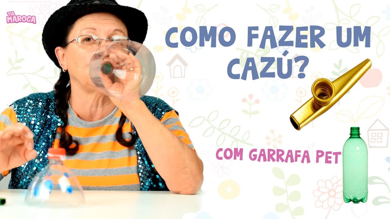 Aprenda a fazer um Cazú (kazoo) de garrafa PET