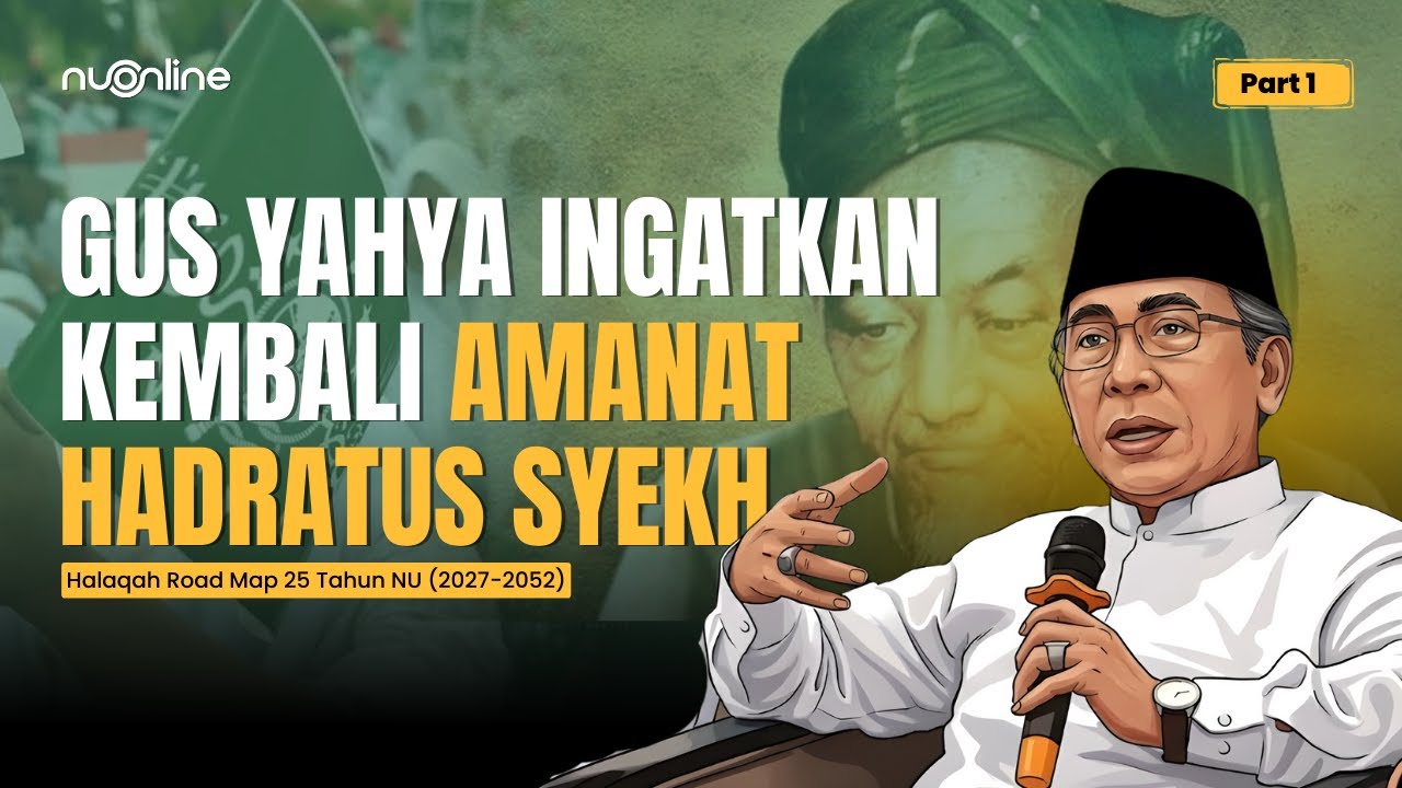 Ketum PBNU: Masa Depan NU Tak Terpisahkan dari Masa Depan Peradaban Umat Manusia | Part 1
