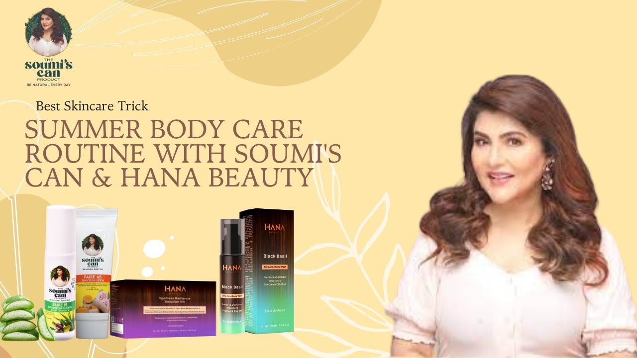 Summer Body Care Routine with Soumi's Can & Hana Beauty |গরমে ত্বকের যত্ন |