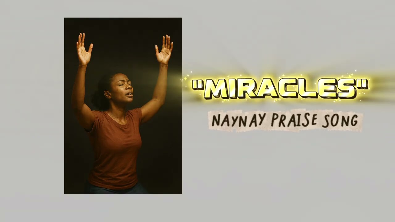 Miracles - NayNay Praise Song