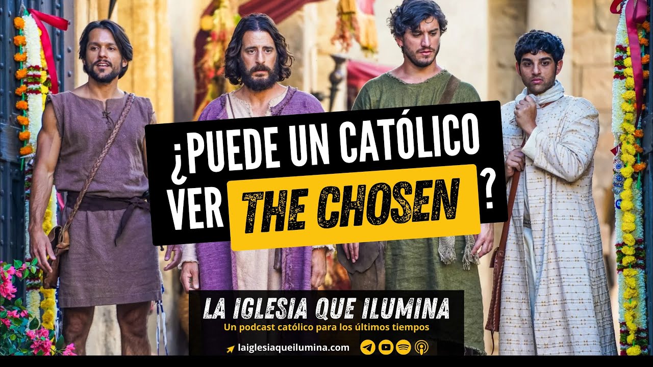 ¿Puede un católico ver The Chosen? | La Iglesia Que Ilumina 🕊