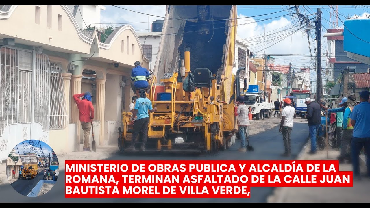 MINISTERIO DE OBRAS PUBLICA Y ALCALDÍA DE LA ROMANA, TERMINAN ASFALTADO DE LA CALLE JUAN B MOREL.