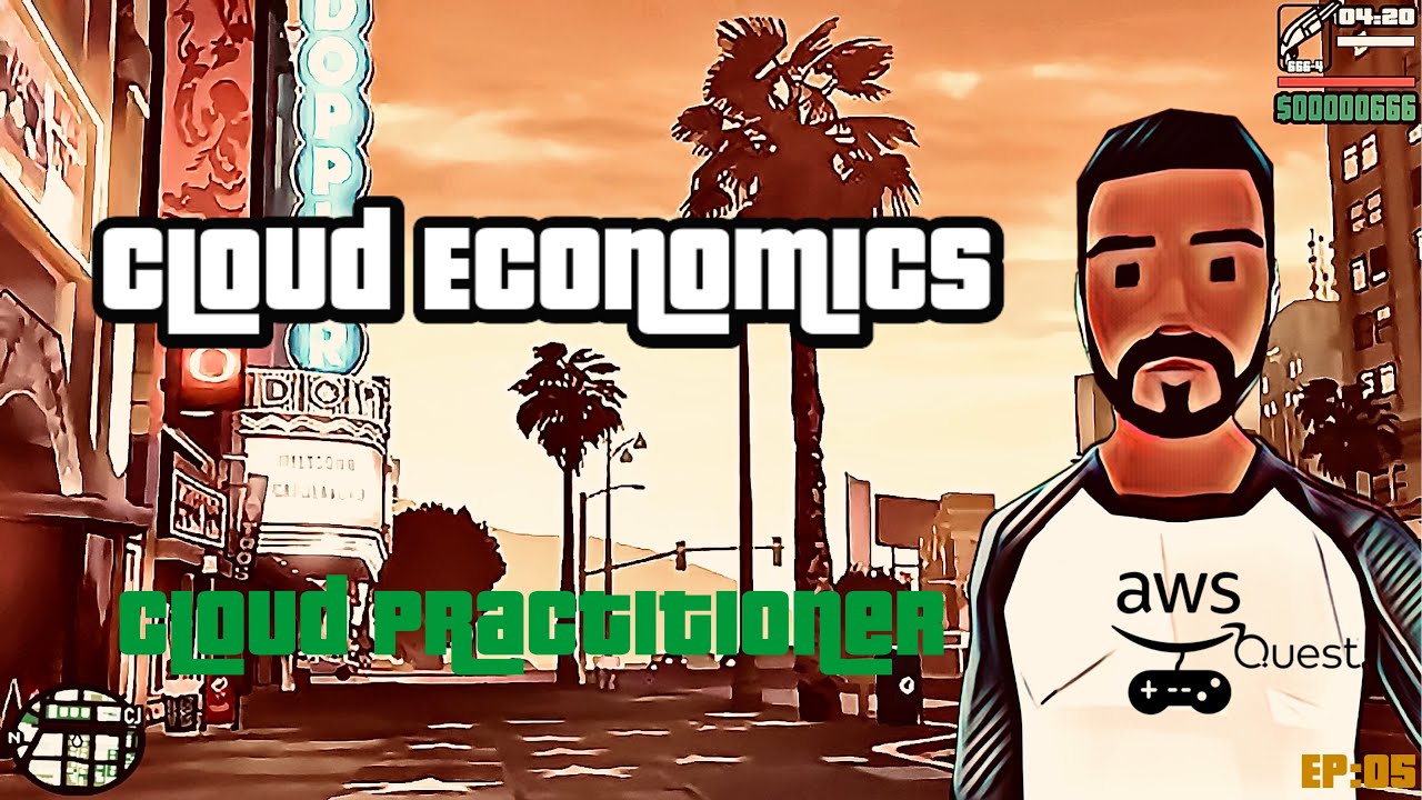 Cloud Practitioner Role EP05: Cloud Economics