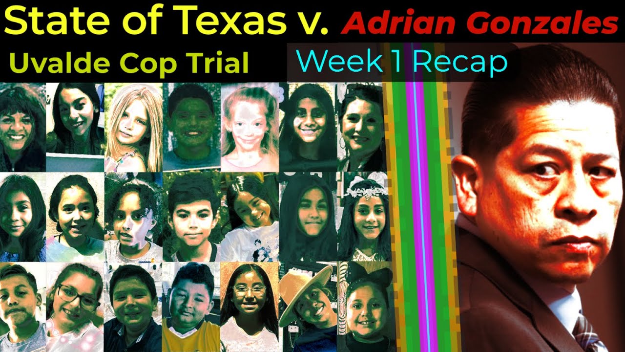 WAS THE UVALDE SHOOTING ADRIAN GONZALES'S FAULT? - Trial analysis - Week 1 recap - SETTING THE STAGE