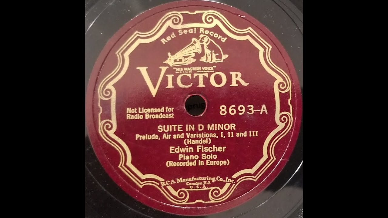 Handel - Suite in D minor (Prelude, Air & Variations) Edwin Fischer, piano. Recorded April 25, 1933
