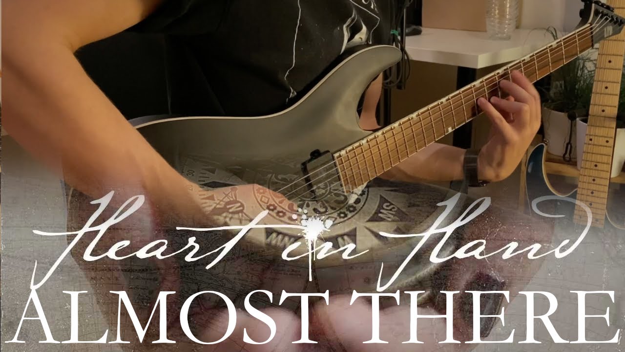 Heart in Hand - Almost There - Guitar Cover + Mix
