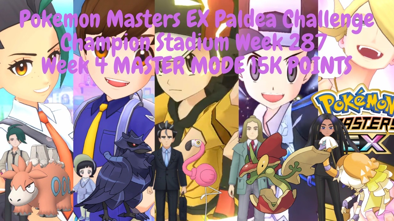 Pokemon Masters EX Paldea Challenge Champion Stadium Week 287 Week 4 MASTER MODE 15K POINTS