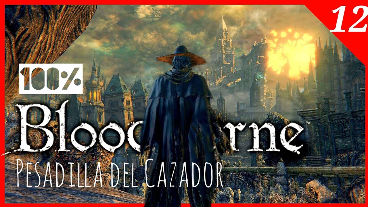 BLOODBORNE ⑫ DLC: Pesadilla del Cazador COMPLETA | GUIA Bloodborne 100% EXPLICADA ESPAÑOL