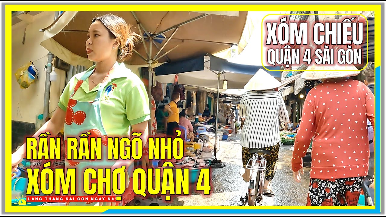 Sài Gòn RẦN RẦN NGÕ NHỎ XÓM CHỢ QUẬN 4 | XÓM CHIẾU QUẬN 4 SÀI GÒN | Cuộc Sống Sài Gòn Ngày Nay
