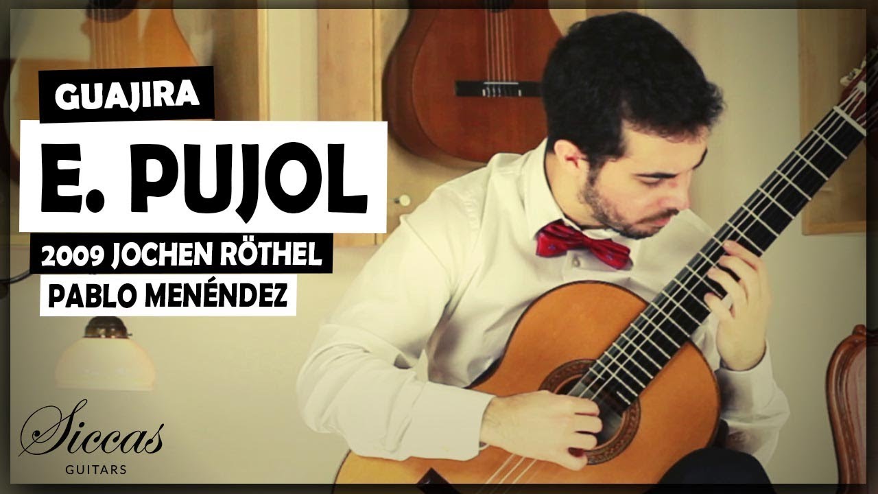 Pablo Menéndez plays Emilio Pujol Guajira on a 2009 Jochen Röthel classical guitar