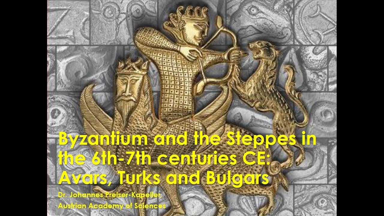 Byzantium and the Steppes in the 6th to 7th centuries CE: Avars, Turks and Bulgars