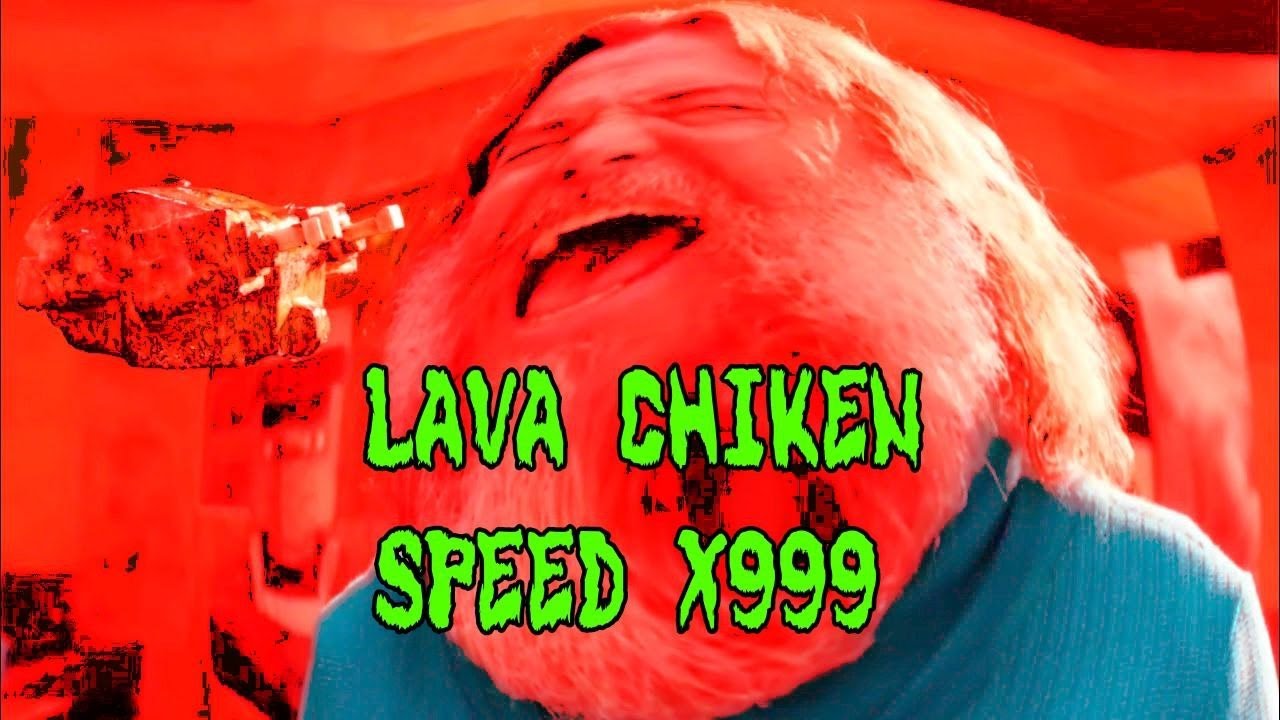 STEVE'S LAVA CHIKEN SONG (SPEED X999)
