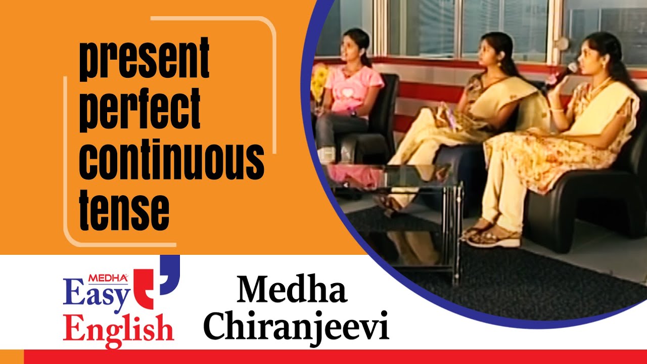 Present Perfect Continuous Tense | Medha Chiranjeevi | Medha Language Theatre
