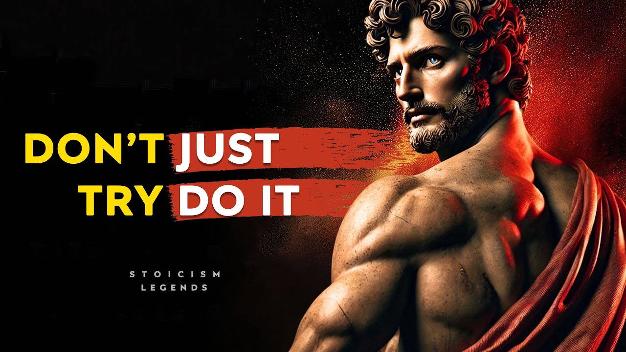 Don't Try Just Do It - Marcus Aurelius Stoic Philosophy Stoicism Legends