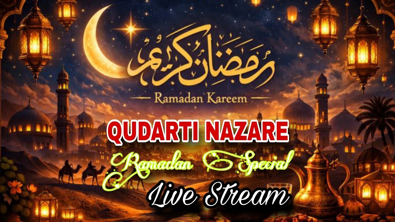 Ramadan Special 🌛 25th Sehri || QUDARTI NAZARE is Live Now