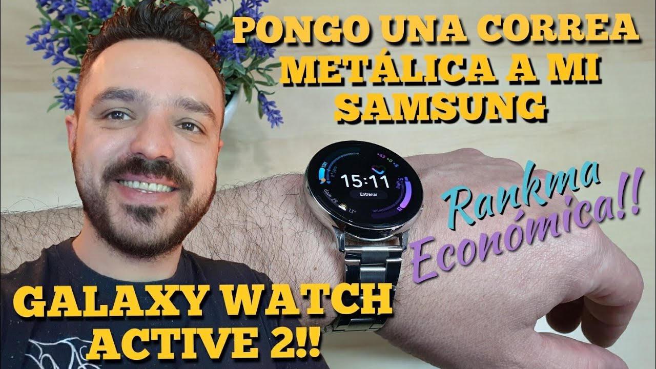 Pongo una CORREA METÁLICA ECONÓMICA a mi SAMSUNG GALAXY WATCH ACTIVE 2. COMO QUEDARA??