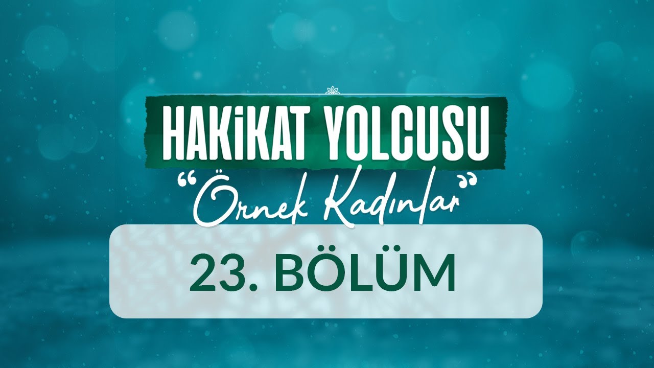 Sebe Melikesi Belkıs - Hakikat Yolcusu &Ouml;rnek Kadınlar 23.B&ouml;l&uuml;m