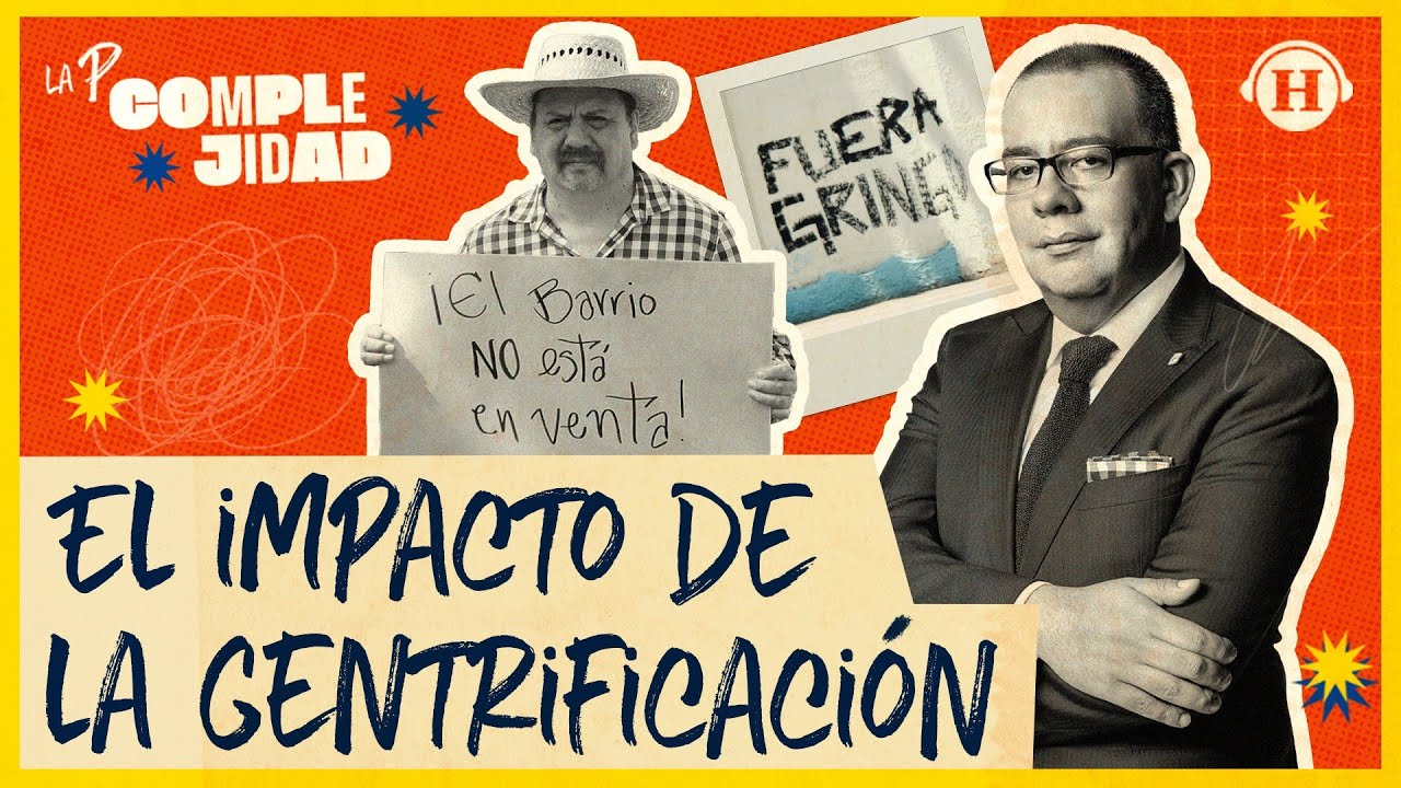 Gentrificaci&oacute;n, &iquest;un problema de desigualdad o de regulaci&oacute;n? | La P Complejidad