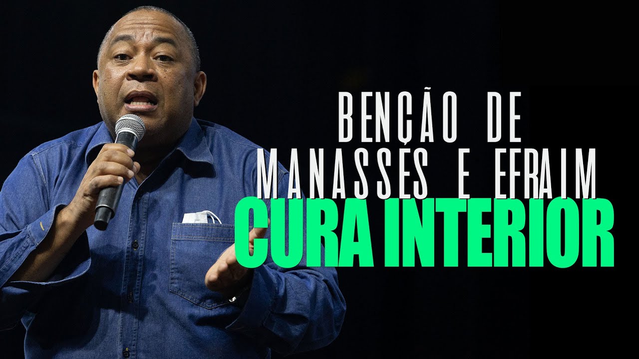 Pr. Daniel Bone | Ben&ccedil;&atilde;o de Manass&eacute;s e Efraim, cura interior | Igreja Bola de Neve