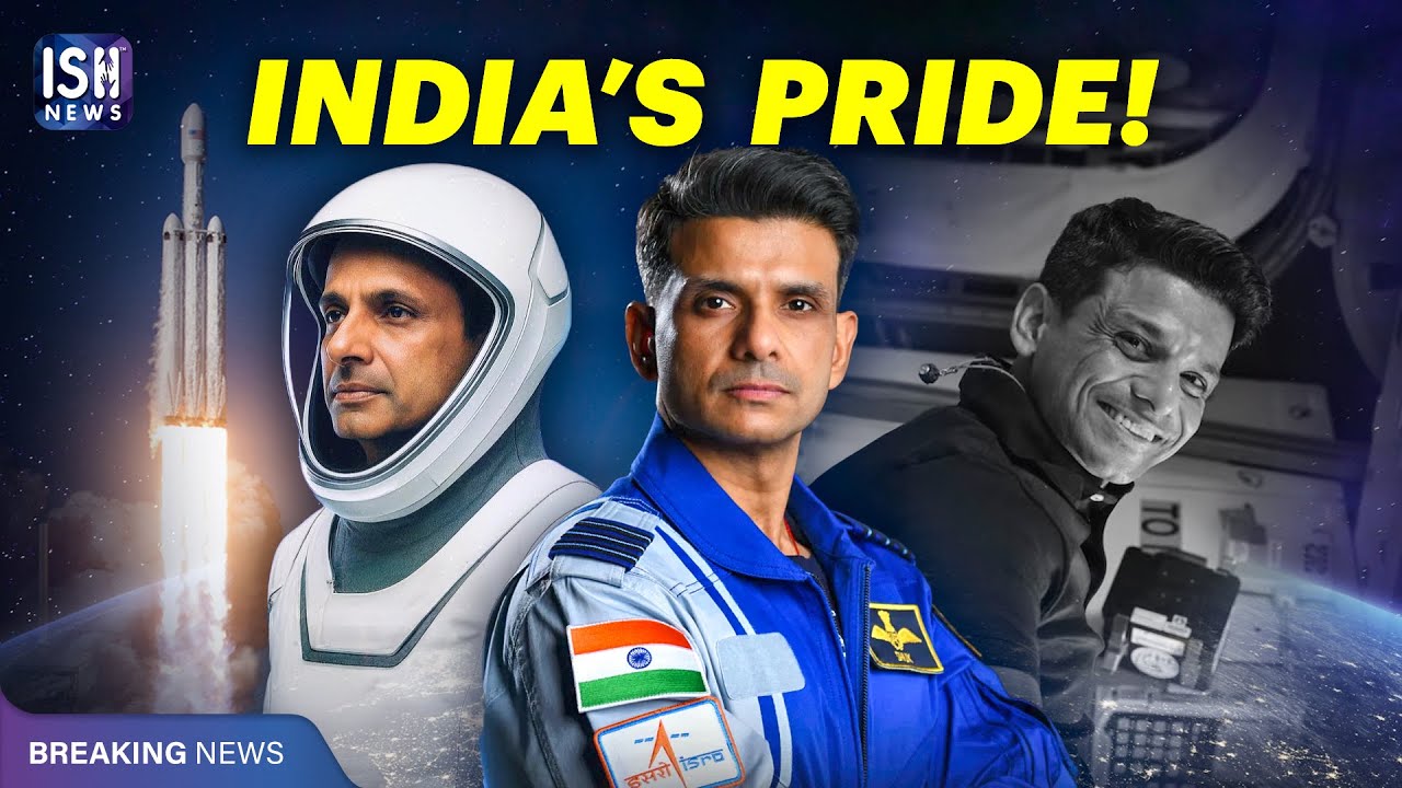 Shubhanshu Shukla: India’s Proud Step into Space | ISH News