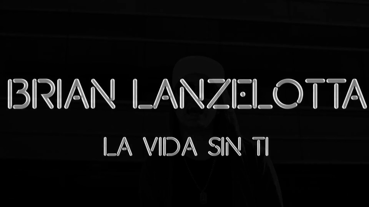 Brian Lanzelotta - La Vida Sin Ti (Adelanto)