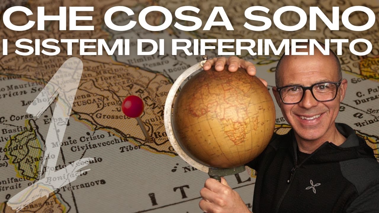 Sistemi di Riferimento EP01 - Che cosa sono e perchè sono importanti?