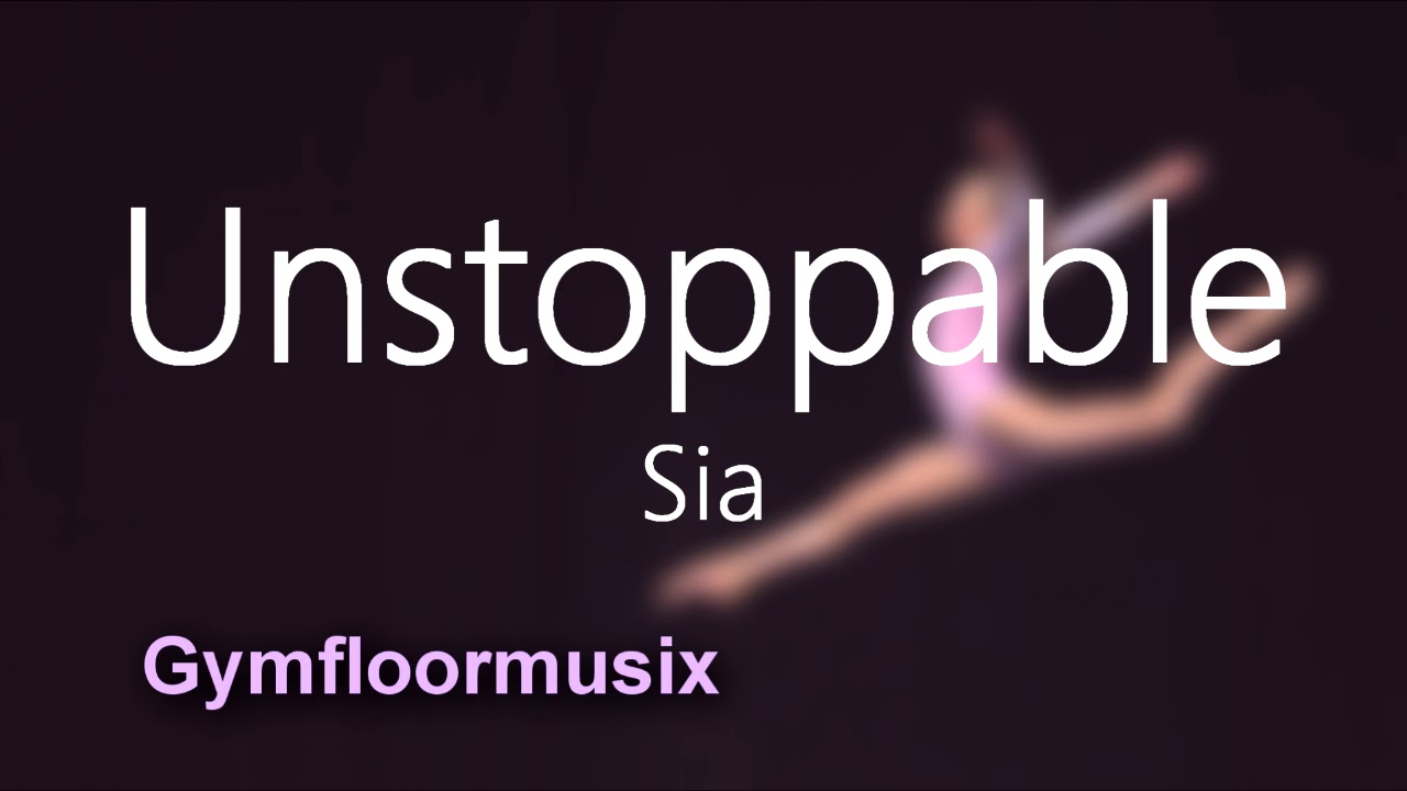 'Unstoppable' by Sia - Gymnastic Floor Music