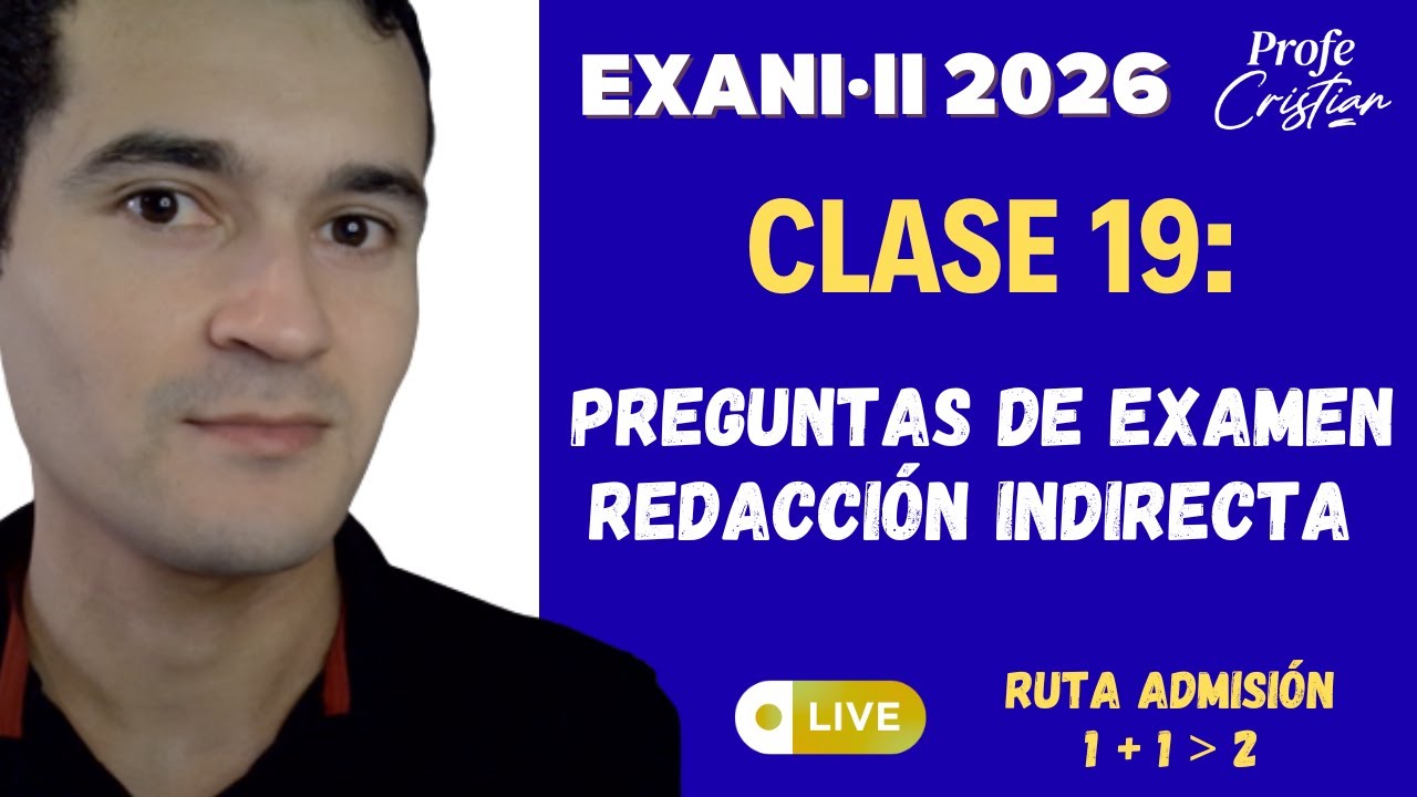 Clase 19: Reactivos de Redacción Indirecta | Exani II 2026