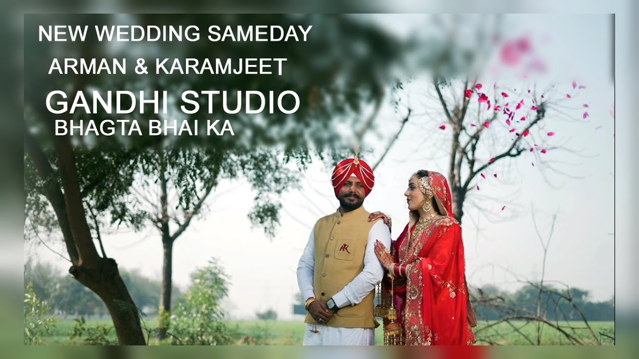 NEW WEDDING SAMEDAY (ARMAN & KARAMJEET ) GANDHI STUDIO BHAGTA BHAI KA M.99153-07008