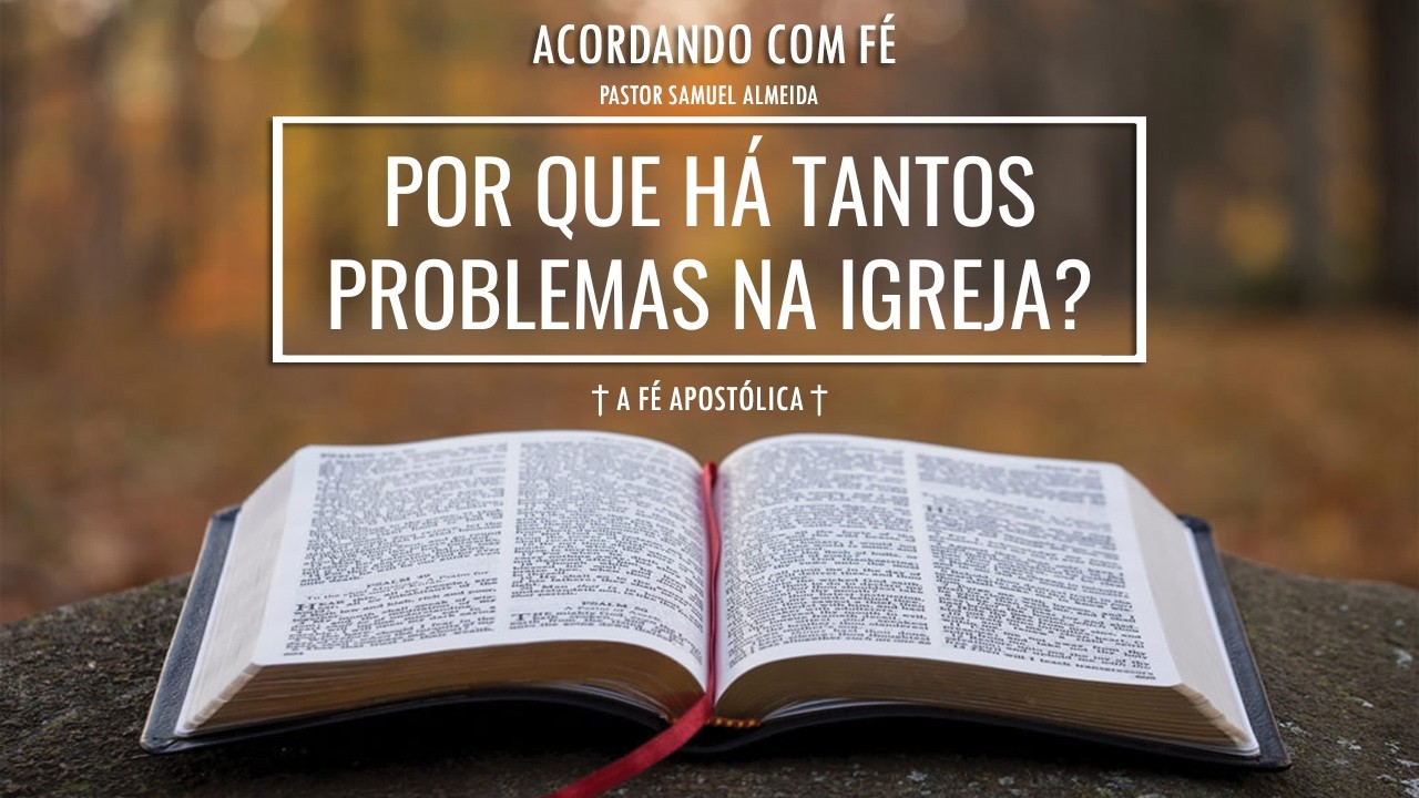 1005 | 10/02/2026 | POR QUE HÁ TANTOS PROBLEMAS NA IGREJA? | ACORDANDO COM FÉ | PR SAMUEL ALMEIDA