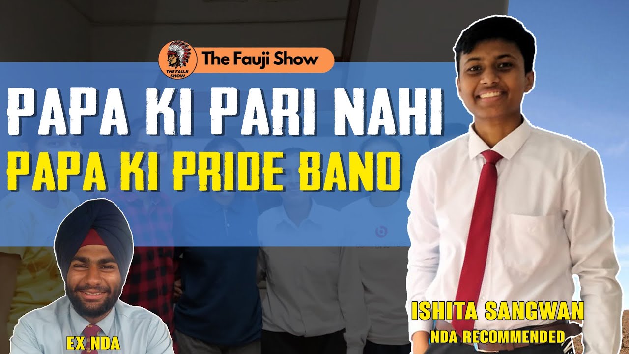 NDA Recommend Female Candidate Ishita | Papa Ki Pride Banugi !! | First Batch NDA Girls Ep-56 #ssb