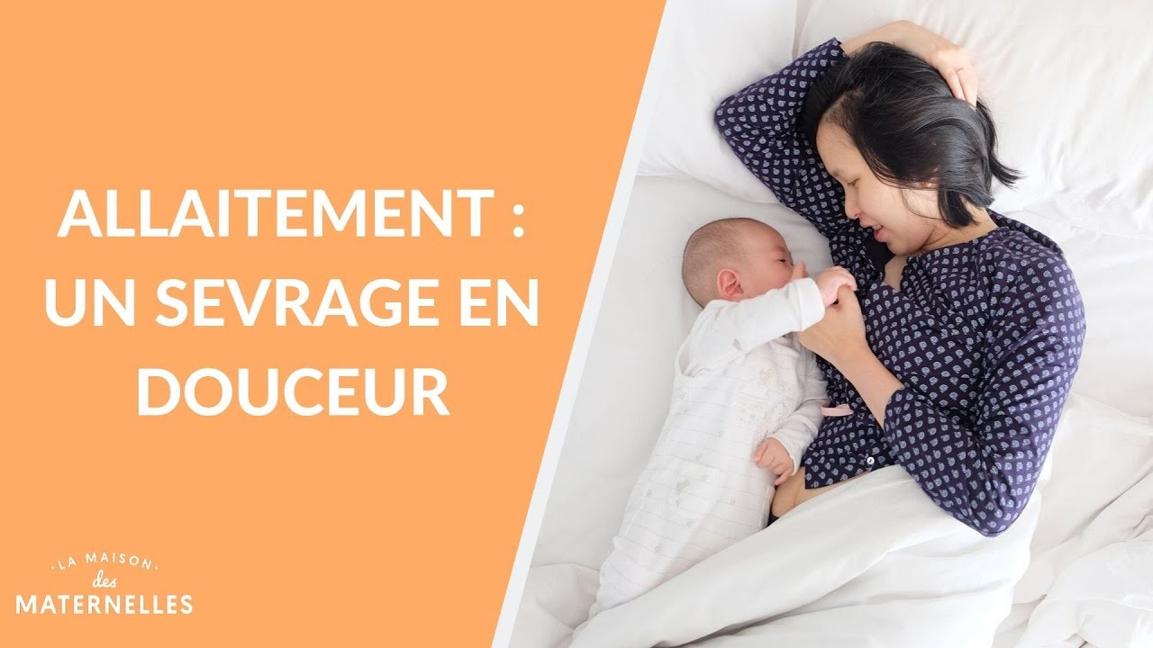 Allaitement : un sevrage en douceur - La Maison des maternelles #LMDM