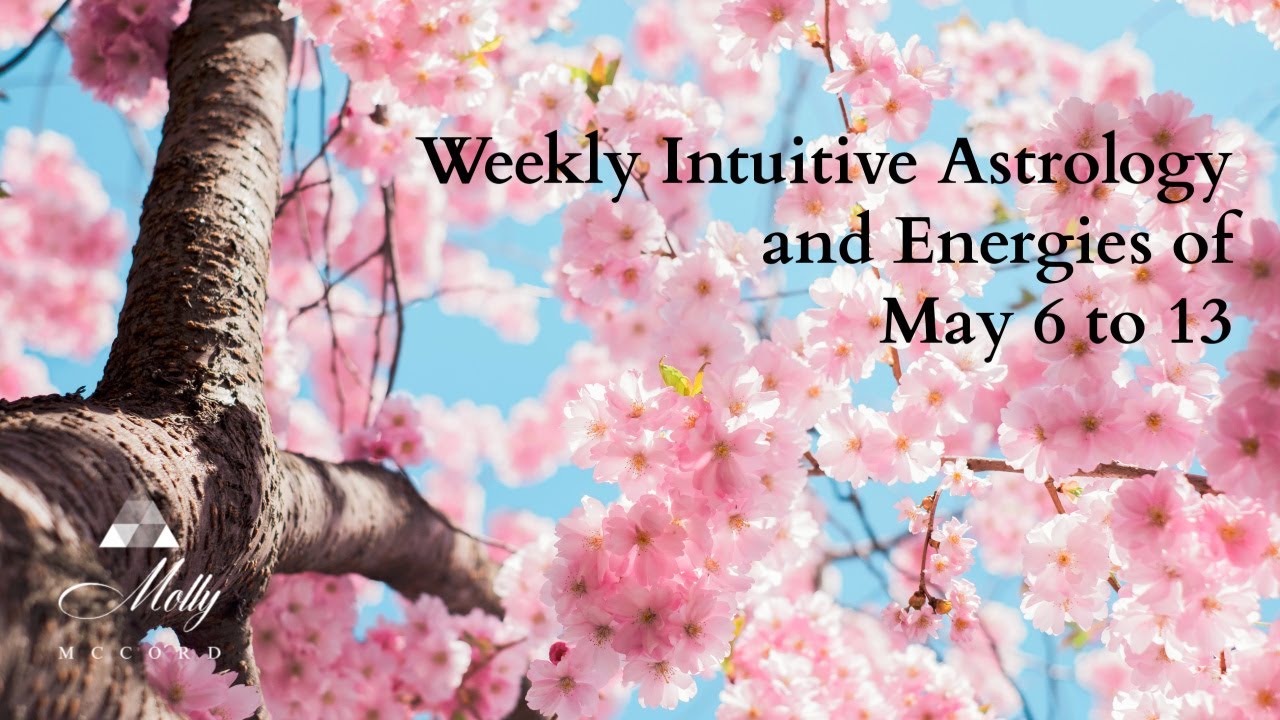Weekly Intuitive Astrology and Energies of May 6 to 13 ~ Podcast